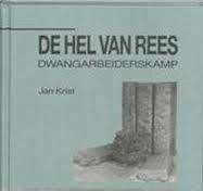 De hel van Rees Dwangarbeiderskamp, Ophalen of Verzenden, Overige onderwerpen, Tweede Wereldoorlog, Gelezen