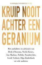 barbara van beukering - kruip nooit achter een geranium, Ophalen of Verzenden, Zo goed als nieuw
