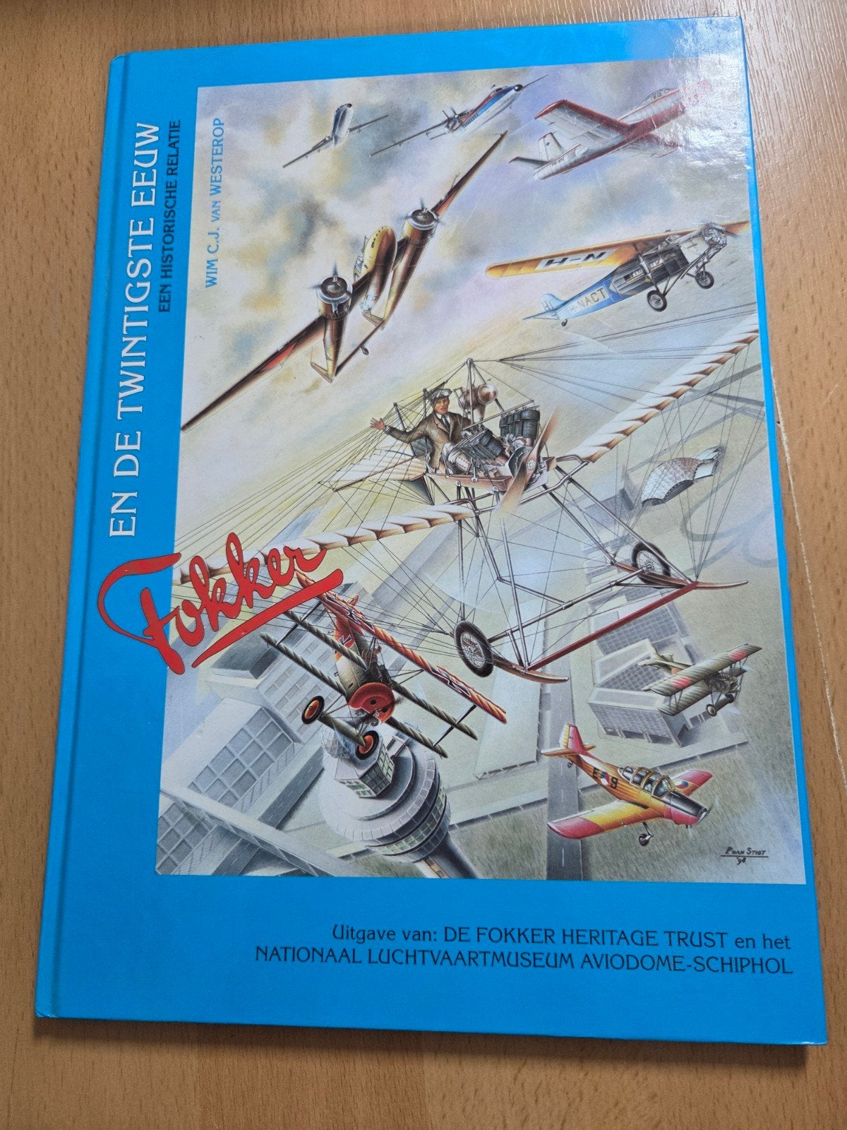 Fokker en de Twintigste Eeuw - Een Historische Relatie, Wim C.J. van Westerop, Ophalen of Verzenden, Zo goed als nieuw, Algemeen
