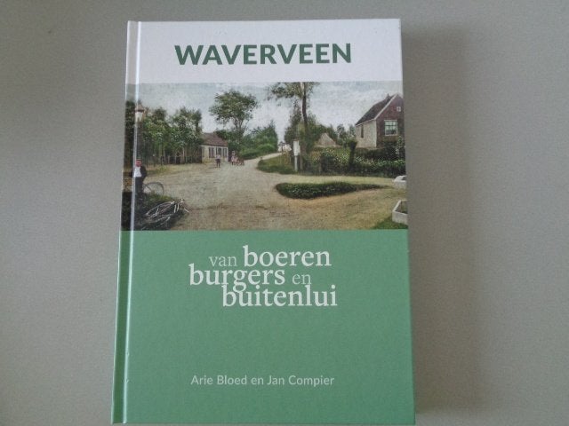 Waverveen - van boeren, burgers en buitenlui /Arie Bloed en, 20e eeuw of later, Arie Bloed en Jan Compier, Ophalen of Verzenden