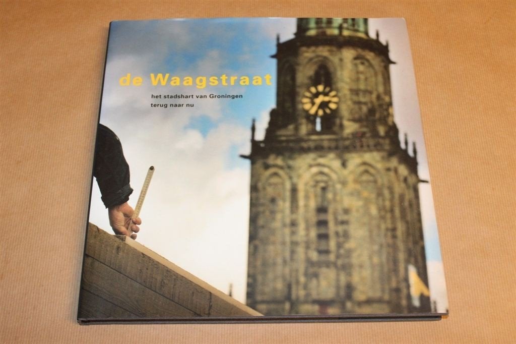 De Waagstraat Groningen — Stadshart Terug naar Nu, Ophalen of Verzenden, Zo goed als nieuw