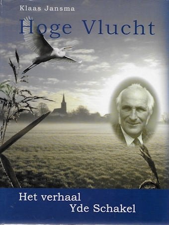 Klaas Jansma: Hoge Vlucht - het verhaal Yde Schakel, Ophalen of Verzenden, Gelezen