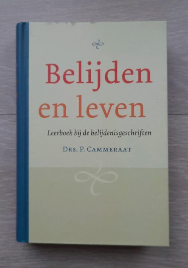 Belijden en leven, Drs P. Cammeraat, Boeken, Drs. P. Cammeraat, Christendom | Protestants, Ophalen of Verzenden, Zo goed als nieuw