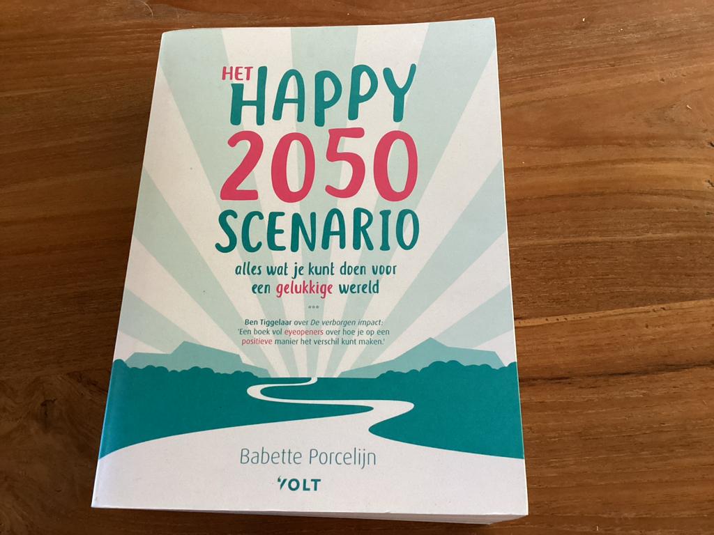 Het Happy 2050 Scenario - Babette Porcelijn, Boeken, Ophalen of Verzenden, Zo goed als nieuw