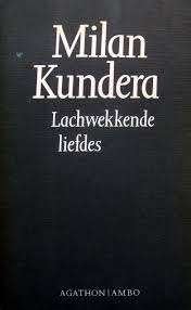 Milan Kundera: Lachwekkende liefdes, Boeken, Ophalen of Verzenden, Gelezen, Milan Kundera, Europa overig