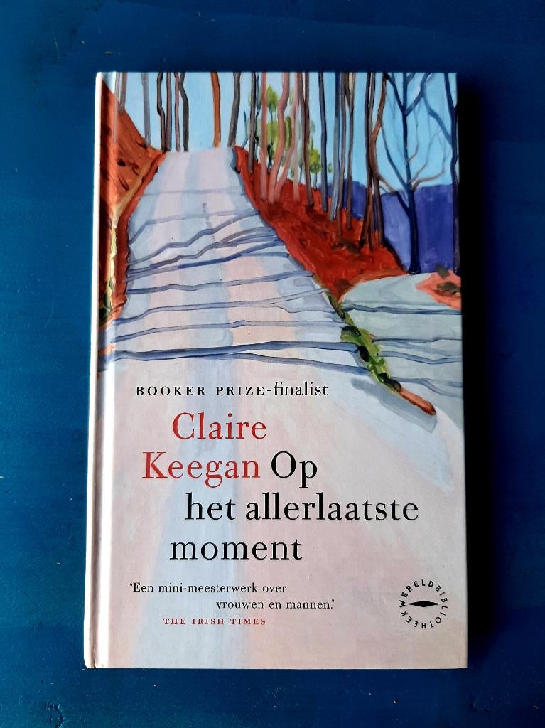 Claire Keegan - Op het allerlaatste moment, Europa overig, Claire Keegan, Ophalen of Verzenden, Zo goed als nieuw