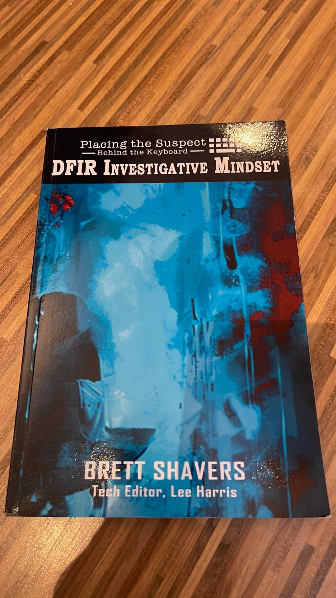 DFIR Investigative Mindset - Placing the suspect behind .., Ophalen of Verzenden, Beta, Zo goed als nieuw, HBO