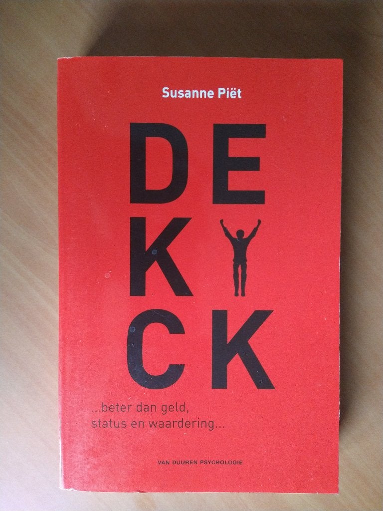 Piët, Susanne De kick. Beter dan geld, status en waarderin, Ophalen of Verzenden, Zo goed als nieuw