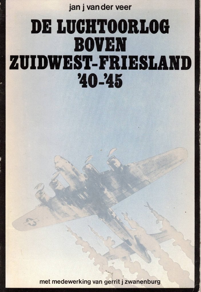 Luchtoorlog boven Zuidwest-Friesland '40-'45, Tweede Wereldoorlog, Ophalen of Verzenden, Luchtmacht, Jan J. van der Veer