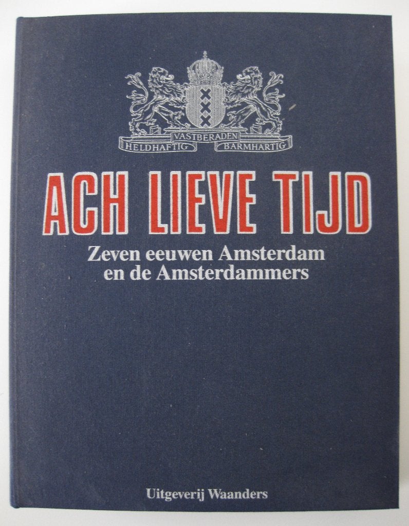 Boek - Ach Lieve Tijd - Zeven Eeuwen Amsterdam deel 1 t/m 25, Ophalen of Verzenden, Gelezen