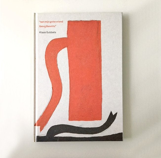 Klaas Gubbels BOEK "Aan mijn grote vriend Georg Baselitz", Ophalen of Verzenden, Zo goed als nieuw, Schilder- en Tekenkunst