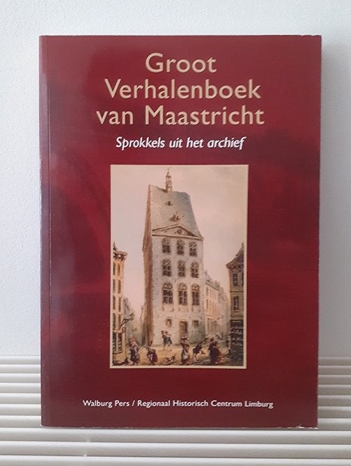 Groot Verhalenboek van Maastricht - sprokkels uit archief, Ophalen of Verzenden, Gelezen