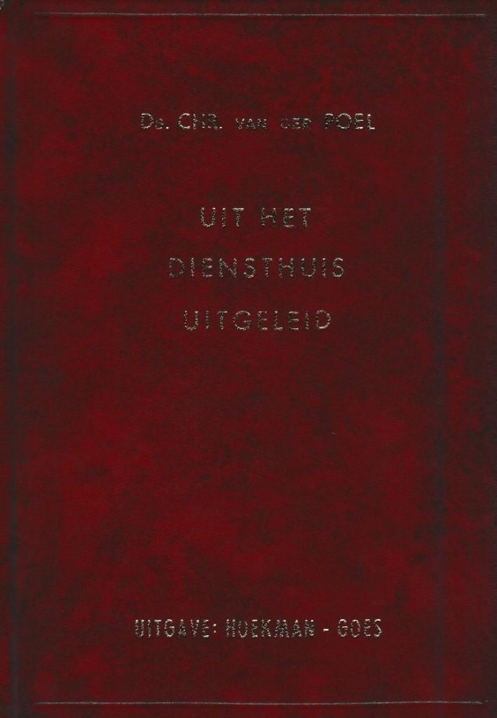 Ds. CHR. van der Poel | UIT HET DIENSTHUIS UITGELEID, Ophalen of Verzenden, Gelezen