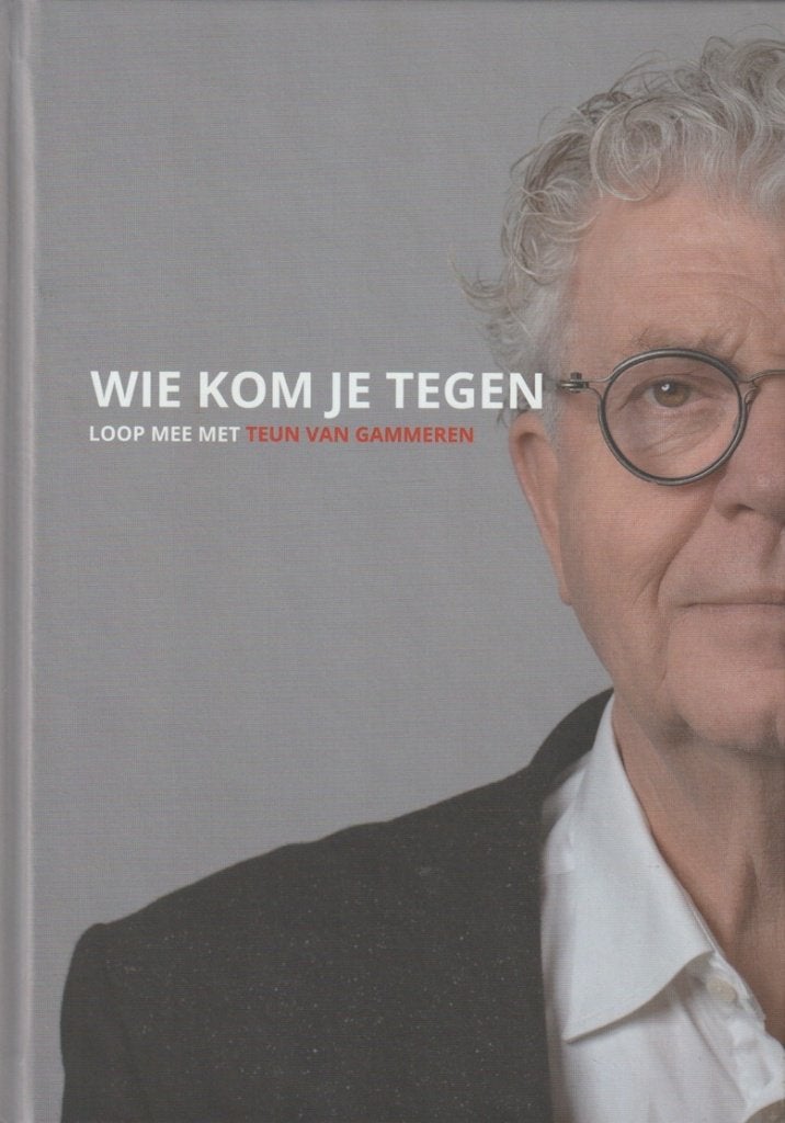 Wie kom je tegen? Teun van Gammeren; 2025, Ophalen of Verzenden, Zo goed als nieuw, Overige onderwerpen, Achtergrond en Informatie