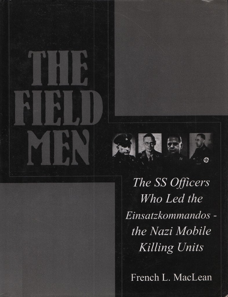 The Field Men, The SS Officers who Led the Einsatzkommandos, Ophalen of Verzenden, Nederland, Boek of Tijdschrift
