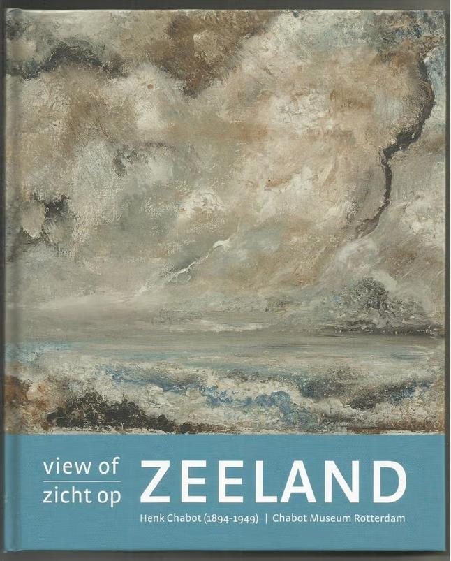 Zicht op Zeeland Henk Chabot 1894-1949 - Jisca Bijlsma, Ophalen of Verzenden, Nieuw, Schilder- en Tekenkunst