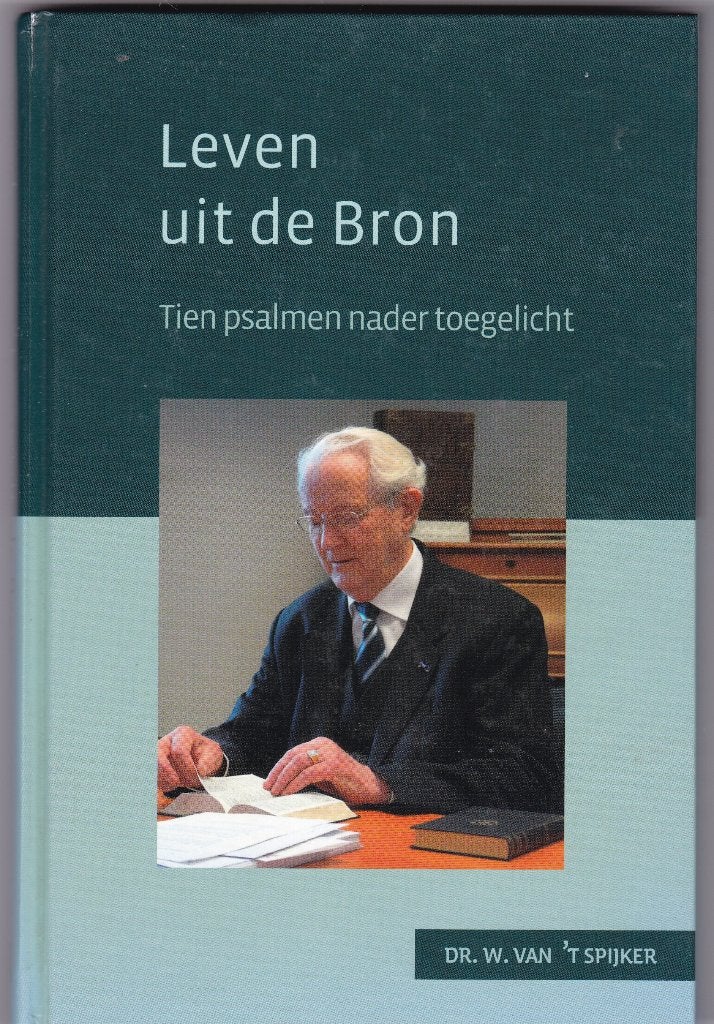 Spijker, Prof.dr. W. van ‘t – Leven uit de Bron (10 Psalmen, Ophalen of Verzenden, Nieuw, Spijker, Prof.dr. W. van ‘t, Christendom | Protestants