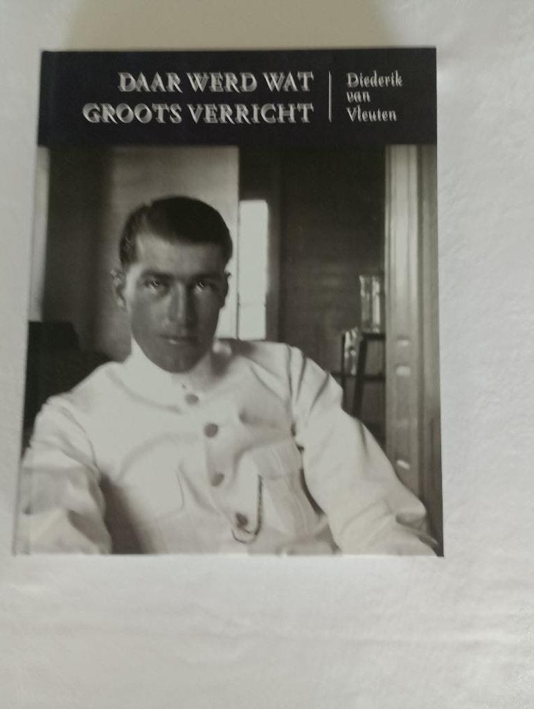 DAAR WERD WAT GROOTS VERRICHT  Diederik van Vleuten, Boeken, 20e eeuw of later, Diederik van Vleuten, Nieuw, Ophalen of Verzenden