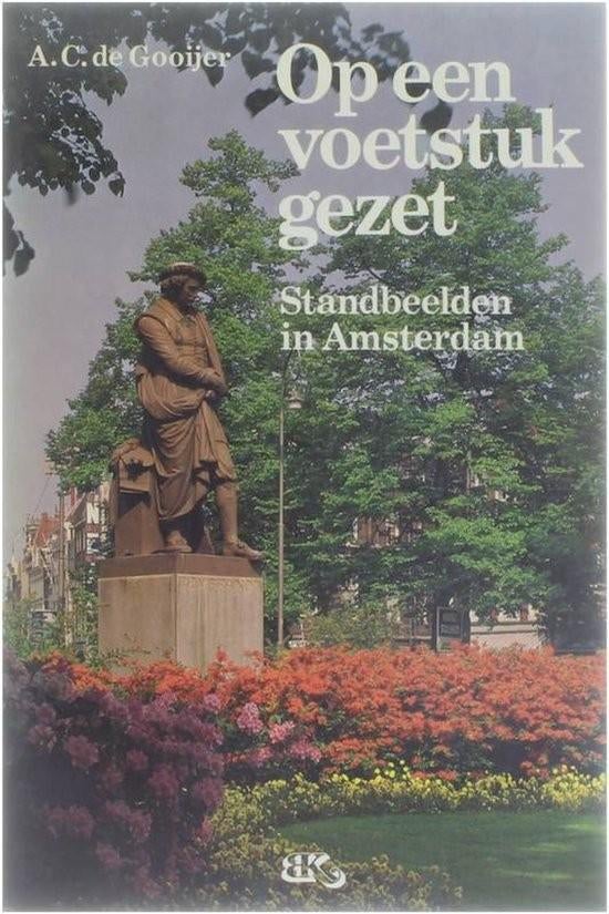 Op een voetstuk gezet Standbeelden in Amsterdam/De Gooijer, Verzenden, Zo goed als nieuw