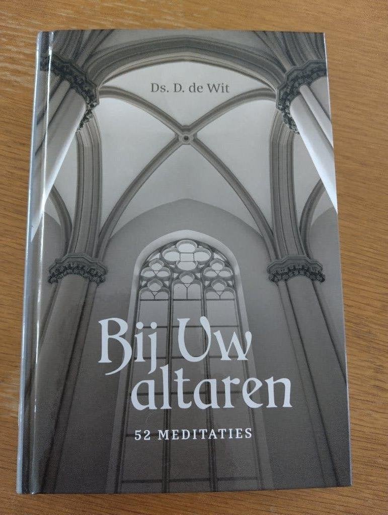 Nr. 480 Ds. D. de Wit, Bij uw Altaren., Boeken, Wit, ds D. de, Christendom | Protestants, Ophalen of Verzenden, Zo goed als nieuw