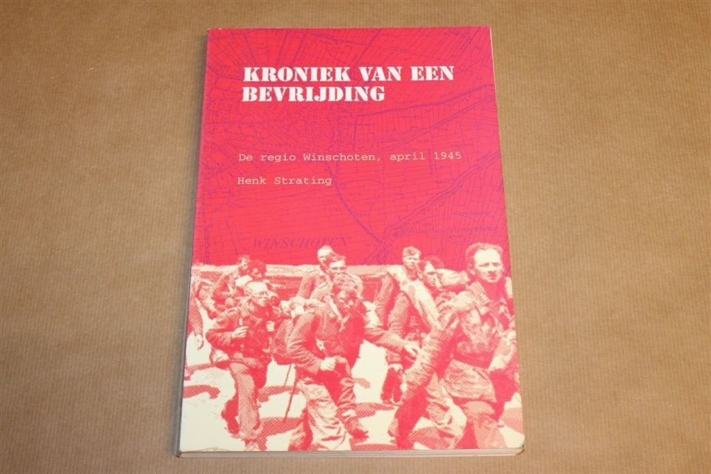 Kroniek van een Bevrijding — WO2 Winschoten, 1945, Ophalen of Verzenden, Gelezen