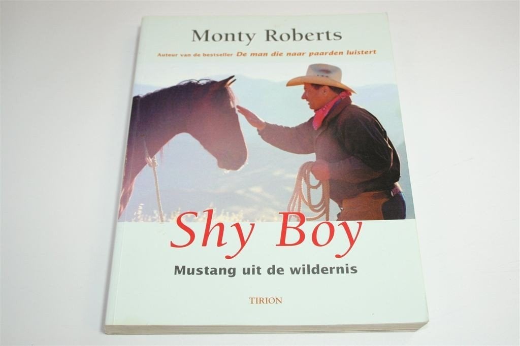 Monty Roberts\' Shy Boy — Mustang uit de Wildernis, Boeken, Ophalen of Verzenden, Zo goed als nieuw