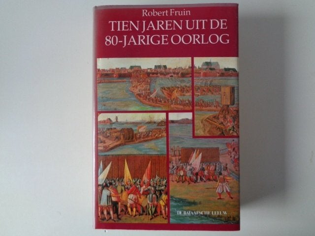 18524-10-2 : Tien jaren uit de 80-jarige oorlog - R.Fruin.2A, Ophalen of Verzenden, Zo goed als nieuw