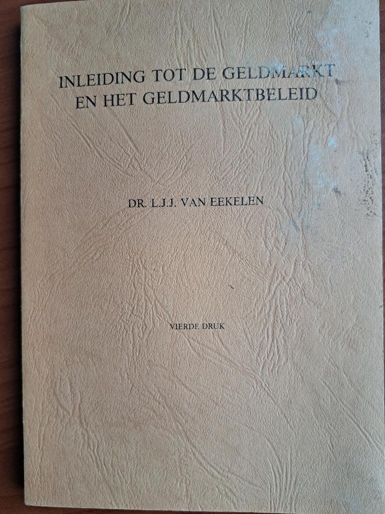 Inleiding tot de geldmarkt en het geldmarktbeleid, Gelezen, Ophalen of Verzenden, Geld en Beleggen, Dr. L.J.J. van Eekelen