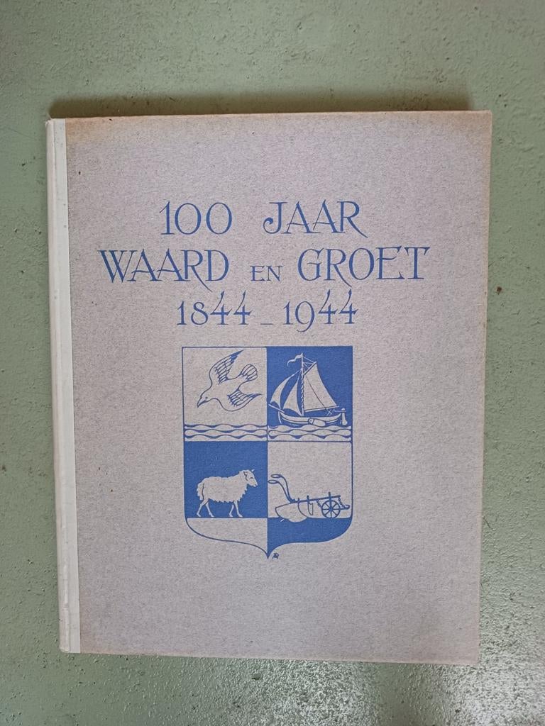 Boek getiteld: 100 jaar Waard en Groetpolder 1844-1944, Ophalen of Verzenden