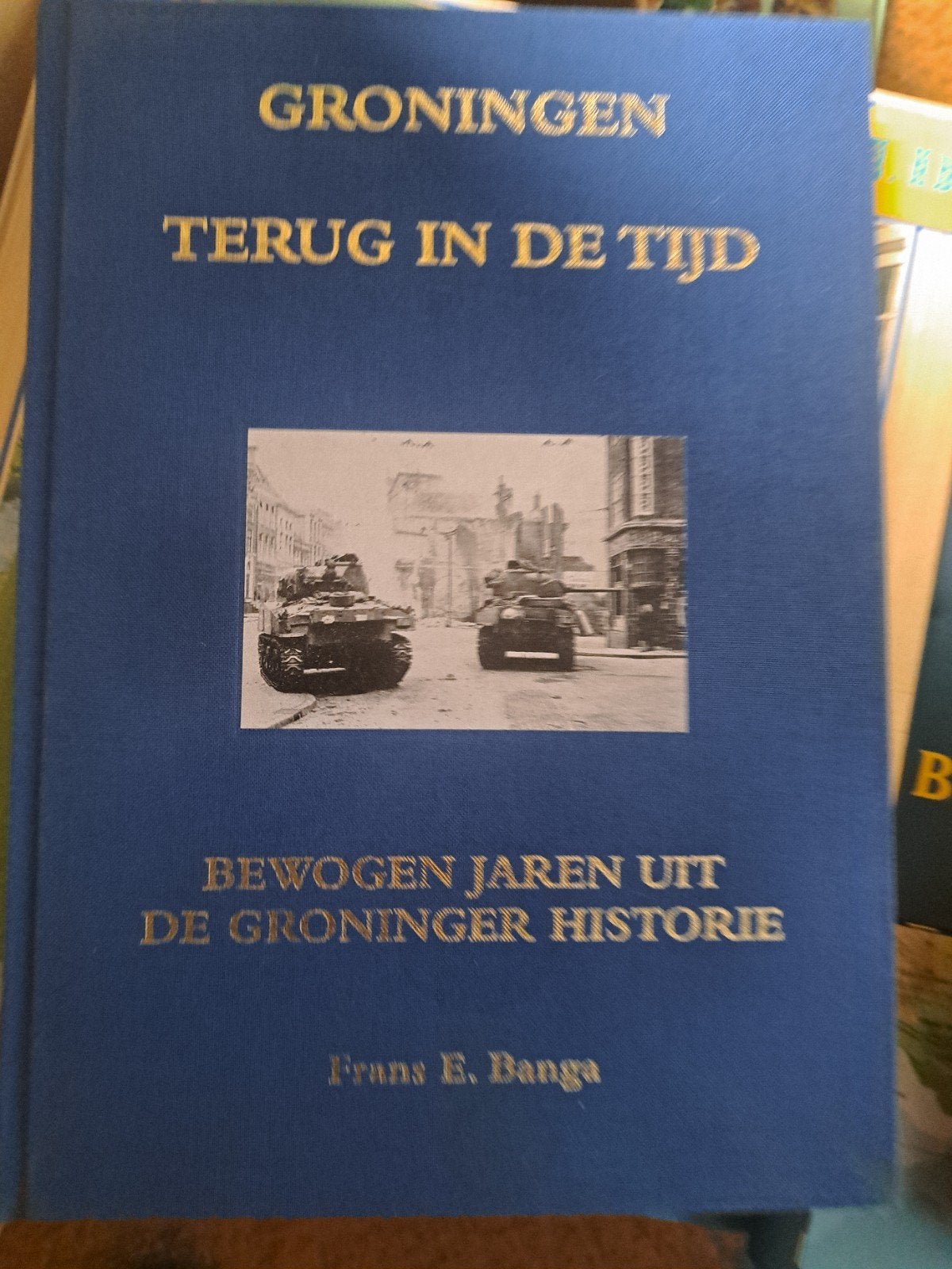 Groningen Terug in de Tijd - Bewogen Jaren, Ophalen of Verzenden, 20e eeuw of later, Zo goed als nieuw, Frans E. Banga