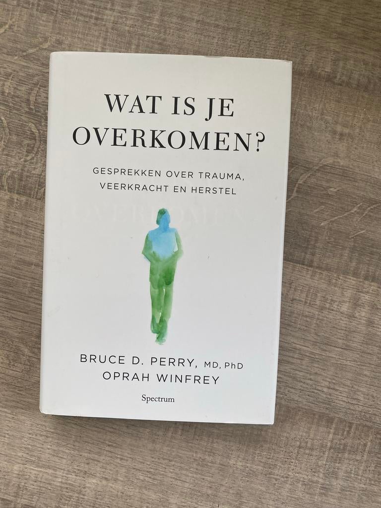 Wat is je overkomen? Trauma, veerkracht en herstel, Boeken, Ophalen of Verzenden, Zo goed als nieuw, Klinische psychologie