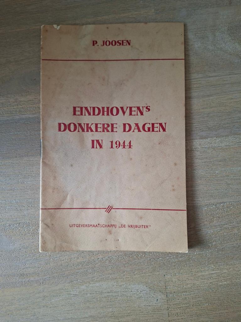 Eindhoven's Donkere Dagen in 1944 - P. Joosen, P. Joosen, Algemeen, Ophalen, Tweede Wereldoorlog