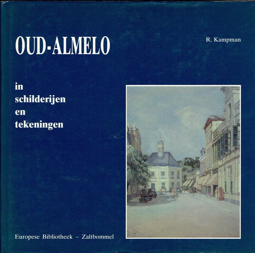 Oud-Almelo in schilderijen en tekeningen - R. Kampman, Ophalen of Verzenden, R. Kampman, 20e eeuw of later, Gelezen