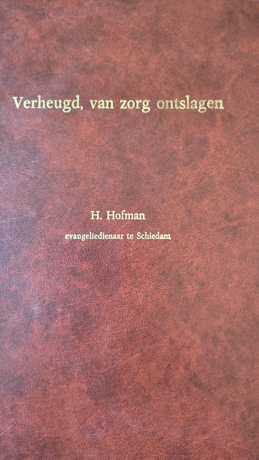 Verheugd van zorg ontslagen. Ds H Hofman. e/a, Christendom | Protestants, Ophalen of Verzenden, Zo goed als nieuw, Ds H Hofman e/a