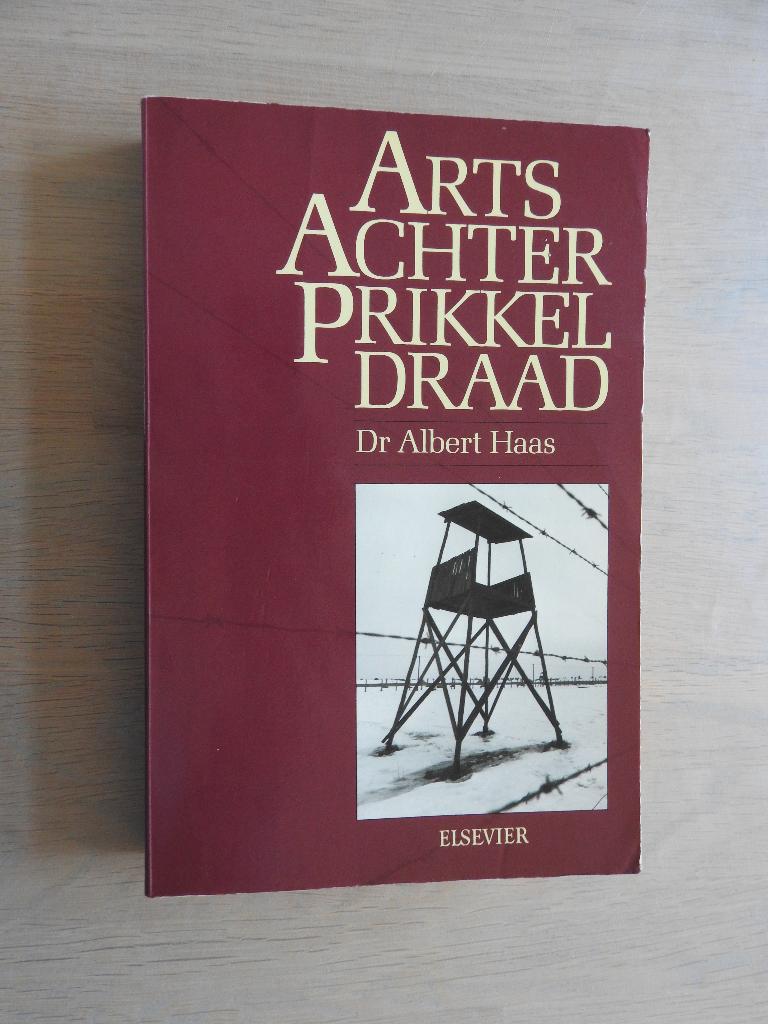 Arts Achter Prikkeldraad - Dr. Albert Haas, Ophalen of Verzenden, Tweede Wereldoorlog, Zo goed als nieuw, Overige onderwerpen