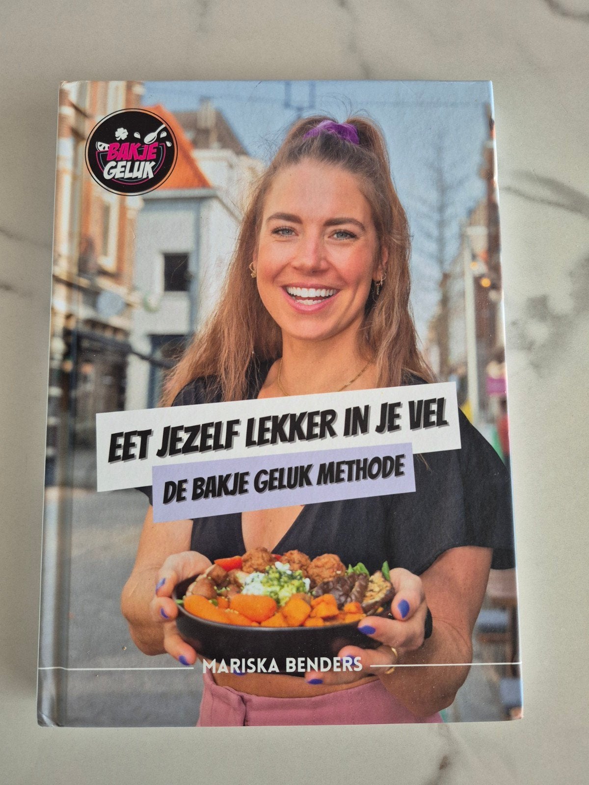 Eet jezelf lekker in je vel - De Bakje Geluk Methode, Hoofdgerechten, Mariska Benders, Gezond koken, Ophalen of Verzenden