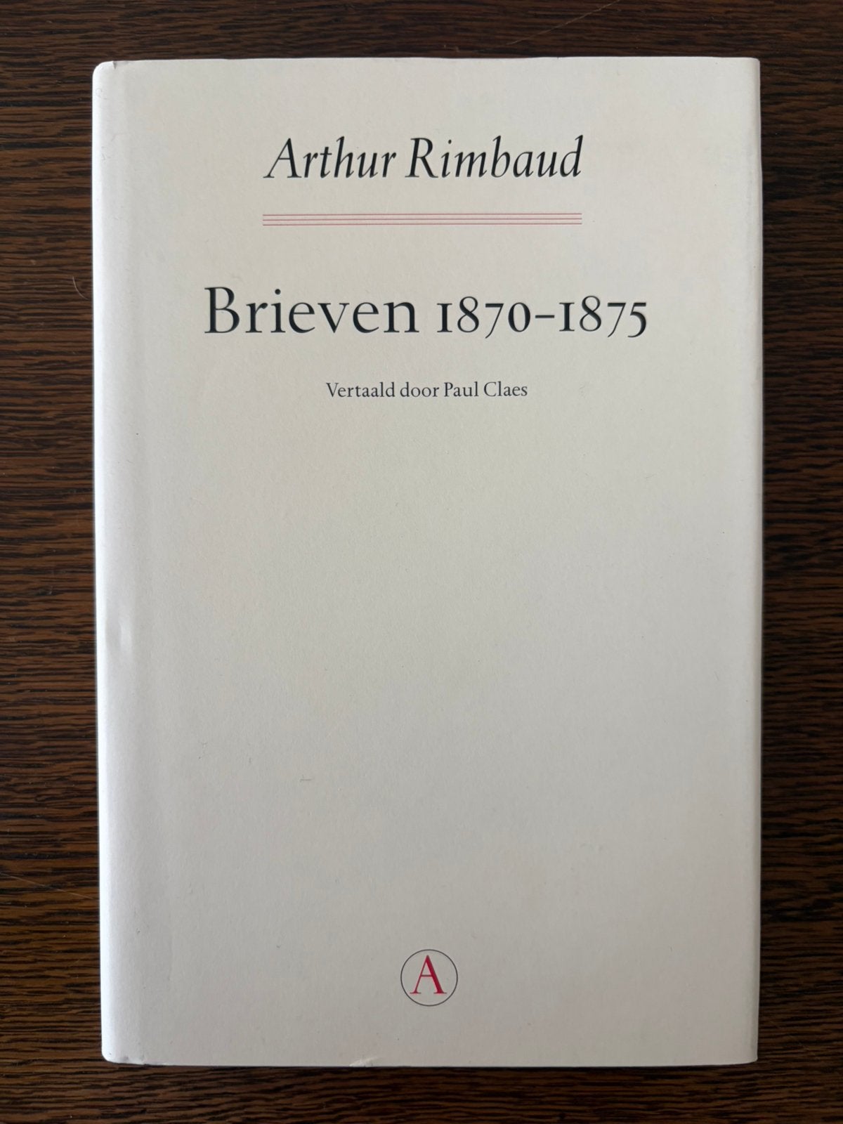 Arthur Rimbaud - Brieven 1870-1875, Boeken, Ophalen of Verzenden, Zo goed als nieuw, Arthur Rimbaud