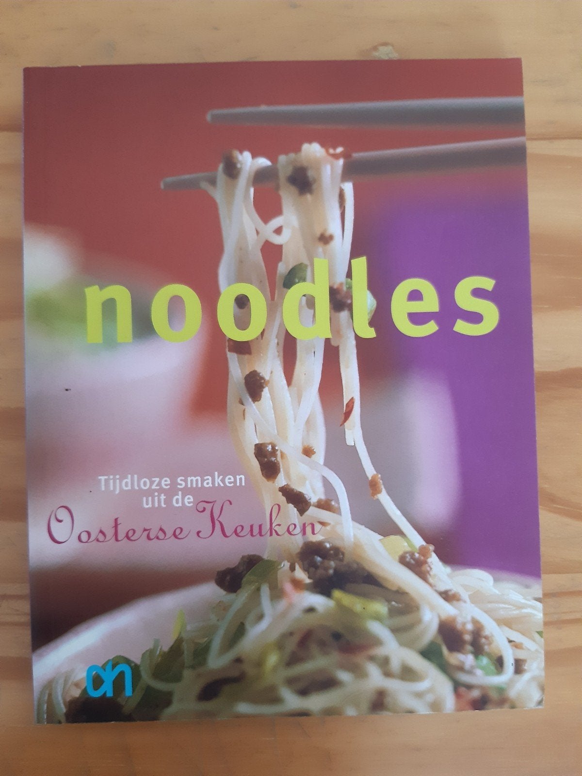 NOODLES, Tijdloze smaken uit de Oosterse keuken.  Uitgave AH, Gelezen, Albert Heijn, Azië en Oosters, Hoofdgerechten