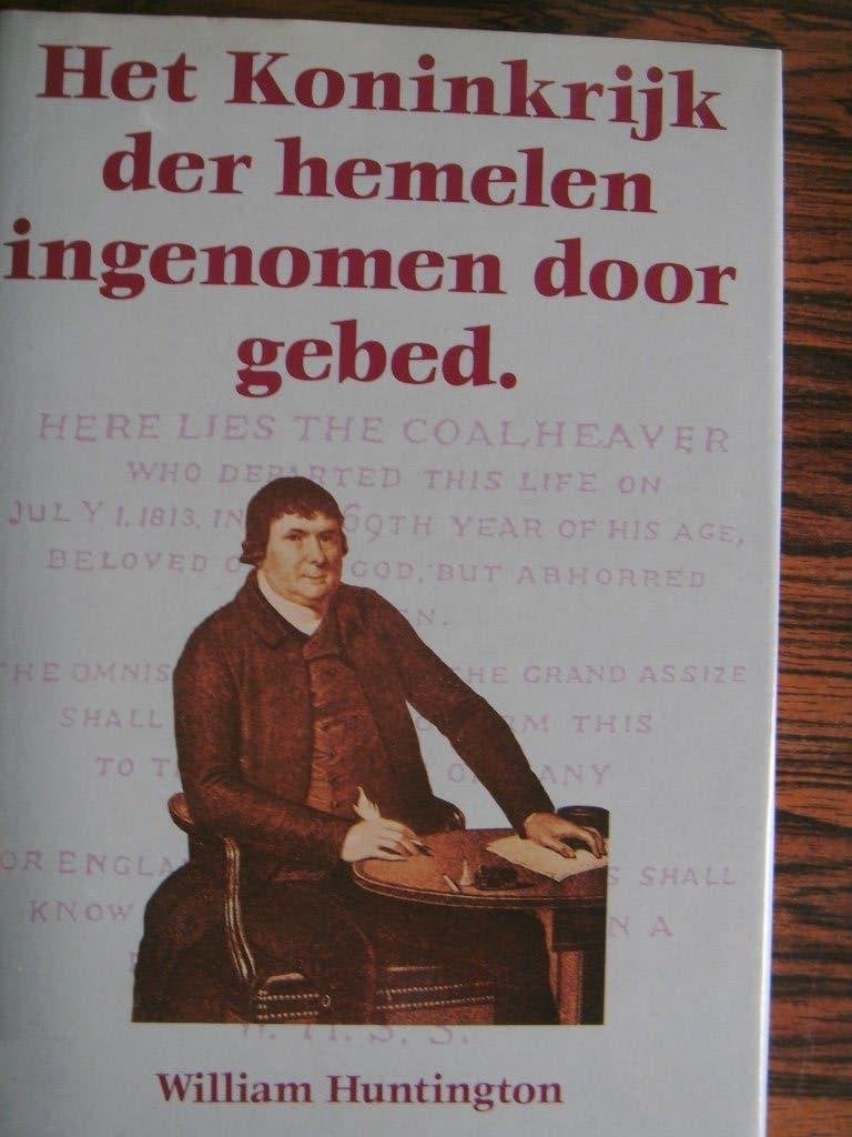 Het Koninkrijk der hemelen ingenomen door gebed., Ophalen of Verzenden, Nieuw, W. Huntington, Christendom | Protestants