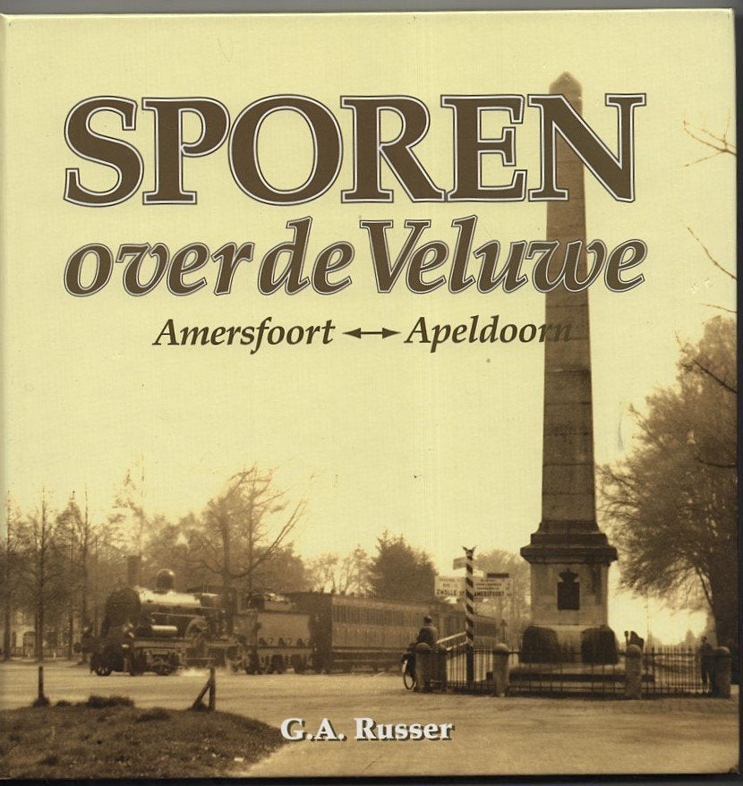 Sporen over de Veluwe ~Amersfoort <-> Apeldoorn ~G.A. Russer, Verzenden, Zo goed als nieuw, Trein