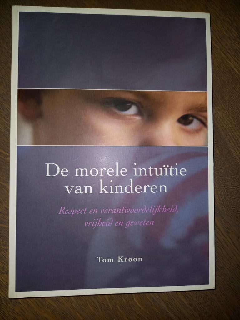 De morele intuïtie van kinderen - Tom Kroon, Ophalen of Verzenden, Gelezen, Opvoeding 6 tot 10 jaar, Tom Kroon