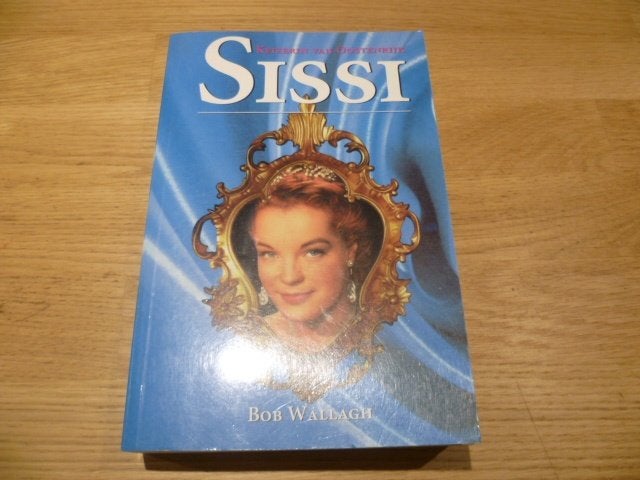 Boek Sissi Keizerin van Oostenrijk  / Bob Wallagh, Boeken, Ophalen of Verzenden, Gelezen