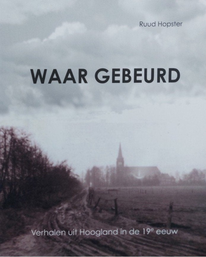 Waar gebeurd Verhalen uit Hoogland in de 19e eeuw, Ruud Hopster, 19e eeuw, Ophalen of Verzenden, Zo goed als nieuw