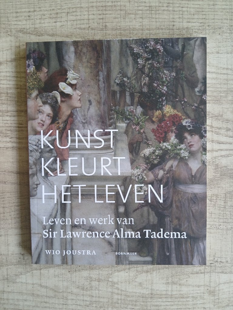 Kunst kleurt het leven : Lawrence Alma Tadema, Boeken, Verzenden, Nieuw, Wio Joustra, Schilder- en Tekenkunst