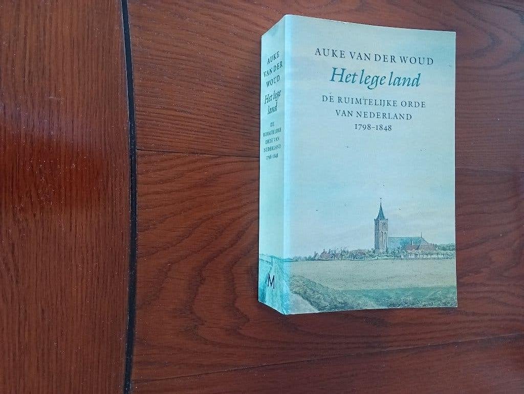 De ruimtelijke orde van Nederland 1798 - 1848  Auke vd Woud, 19e eeuw, Ophalen of Verzenden, Zo goed als nieuw, Auke van der Woud