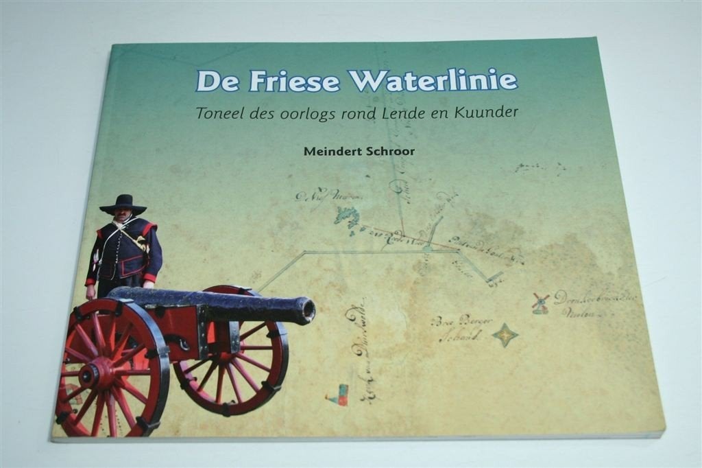 De Friese Waterlinie — Oorlog rond Lende & Kuunder, Ophalen of Verzenden, Zo goed als nieuw
