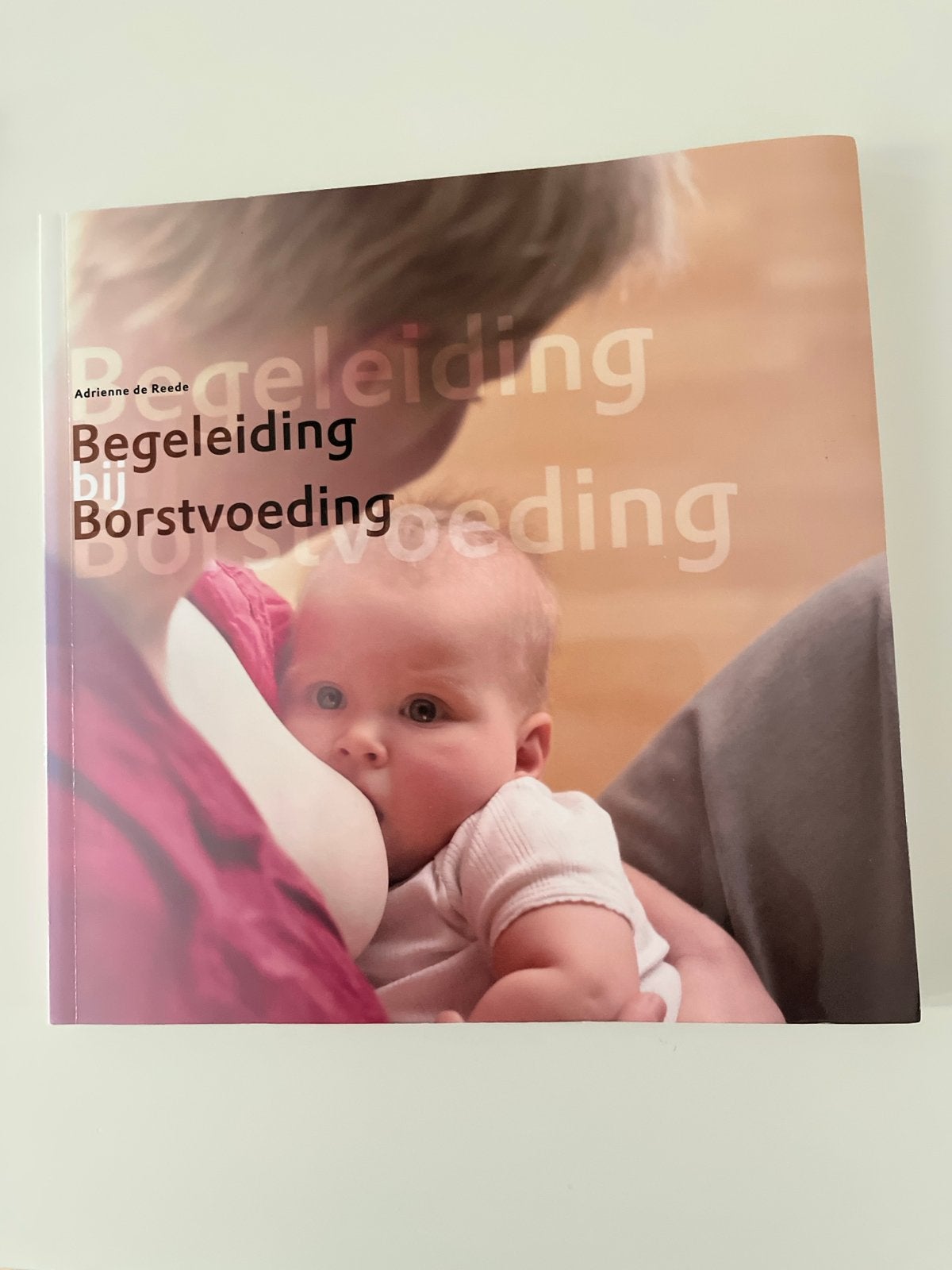 Boek: Begeleiding bij Borstvoeding - Adrienne de Reede, Ophalen of Verzenden, Zo goed als nieuw, Zwangerschap en Bevalling