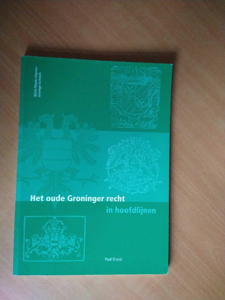 Brood, Paul. Het oude Groninger recht in hoofdlijnen, Ophalen of Verzenden, Zo goed als nieuw