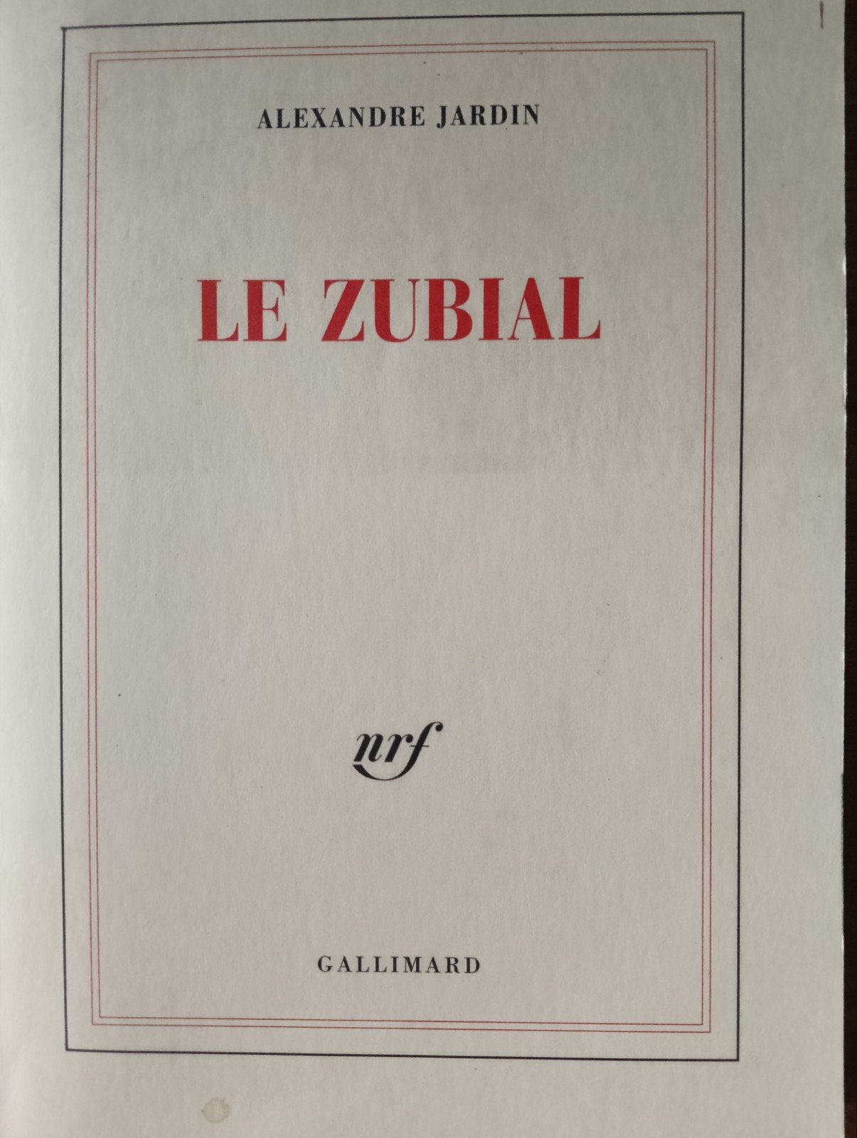 Alexandre Jardin - Le Zubial (Gallimard), Ophalen of Verzenden, Zo goed als nieuw, Alexandre Jardin, Europa overig