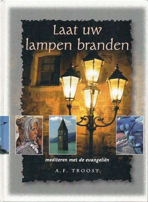 Laat uw lampen branden - A.F. Troost - meditaties, Ophalen of Verzenden, Zo goed als nieuw, Christendom | Protestants